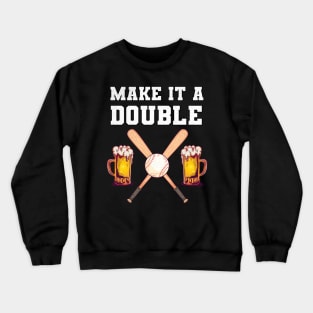 Make it a Double Baseball and Beer Crewneck Sweatshirt